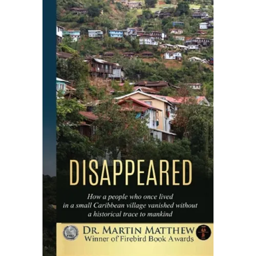 Disappeared: How A People Who Once Lived In A Small Caribbean Village Vanished Without A Historical Trace To Humankind
