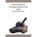 Transformation of the Indian Armed Forces 2025: Enhancing India's Defence