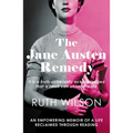 The Jane Austen Remedy: It Is a Truth Universally Acknowledged That a Book Can Change a Life