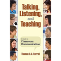 Talking, Listening, and Teaching: A Guide to Classroom Communication