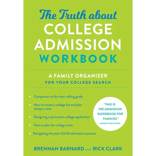 The Truth about College Admission Workbook: A Family Organizer for Your College Search