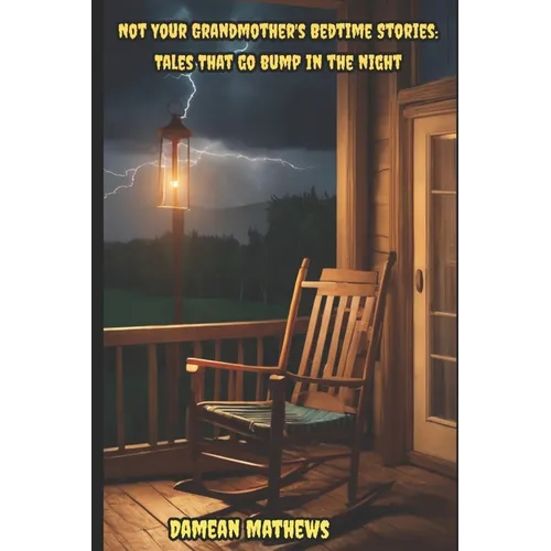 Not Your Grandmother's Bedtime Stories: Tales that Go Bump in the Night