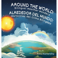 Around the World: Bilingual Weather Wonders / Alrededor del Mundo: Maravillas del Clima Bilingües