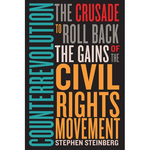 Counterrevolution: The Crusade to Roll Back the Gains of the Civil Rights Movement