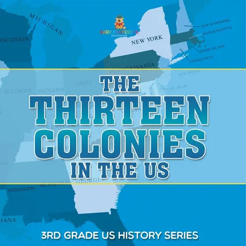 The Thirteen Colonies In The US 3rd Grade US History Series
