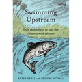Swimming Upstream: One Man's Fight to Save the Atlantic Wild Salmon