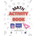 Math Activity Book: For Kids Age 9-12