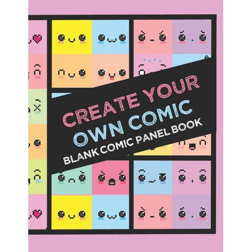 Create Your Own Comic Book: Draw Your Own Comics with 8.5x11in 60 page Book of a Variety of Comic Panel Templates (Kawaii)