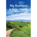 My Business Is Now North: Of grief and love