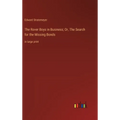 The Rover Boys in Business; Or, The Search for the Missing Bonds: in large print