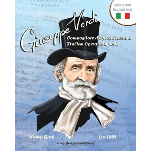 Giuseppe Verdi, Compositore D'Opera Italiano - Giuseppe Verdi, Italian Opera Composer: A Bilingual Picture Book (Italian-English Text)