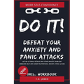 DO IT! Get rid of panic attacks and other anxiety problems: Immediate help with heart palpitations, anxiety, panic & more
