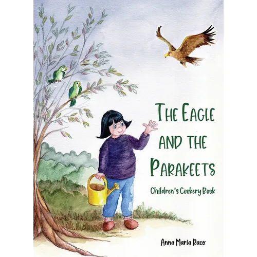 The Golden Eagle and the Parakeets: Children's cookery book