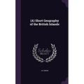 (A) Short Geography of the British Islands