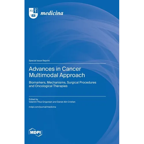 Advances in Cancer Multimodal Approach: Biomarkers, Mechanisms, Surgical Procedures and Oncological Therapies