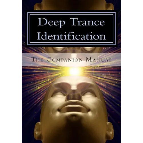 Deep Trance Identification: The Companion Manual