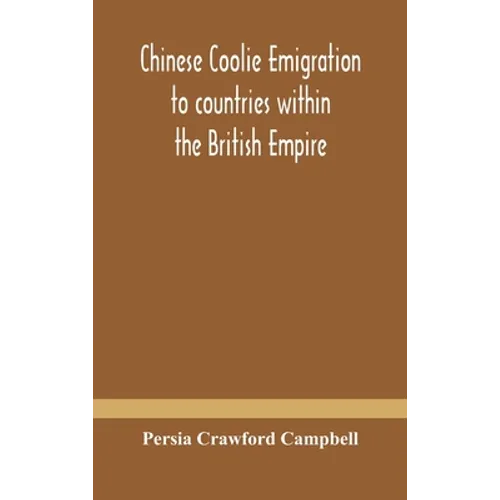 Chinese Coolie Emigration To Countries Within The British Empire