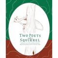 Two Poets and a Squirrel: A Poetry Collection that Inspires, Connects, and Celebrates Multigenerational Bonding
