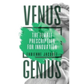 Venus Genius: The Female Prescription for Innovation