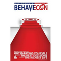Behavecon: A Revealing Guide To Outsmarting Yourself, Making The Best Decisions And Leading The Richest Life