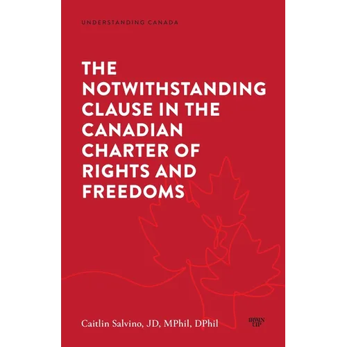 The Notwithstanding Clause in the Canadian Charter of Rights and Freedoms