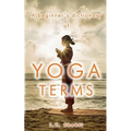 A Beginner's Dictionary of Yoga Terms