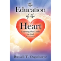 The Education of the Heart: Learning that Leads to God - Second Edition