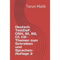 Deutsch TestDaF, DSH, B1, B2, C1, C2- Themen zum Schreiben und Sprechen- Auflage 3