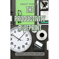 The Productivity Blueprint: Strategies for Getting Things Done