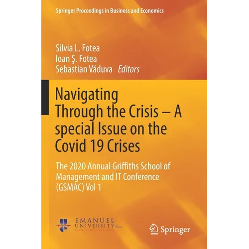 Navigating Through the Crisis - A Special Issue on the Covid 19 Crises: The 2020 Annual Griffiths School of Management and It Conference (Gsmac) Vol 1