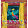 How Do Birds Fly?: Book 5 of The VERY Important Question Series