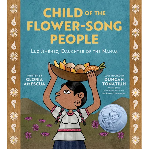 Child of the Flower-Song People: Luz Jiménez, Daughter of the Nahua