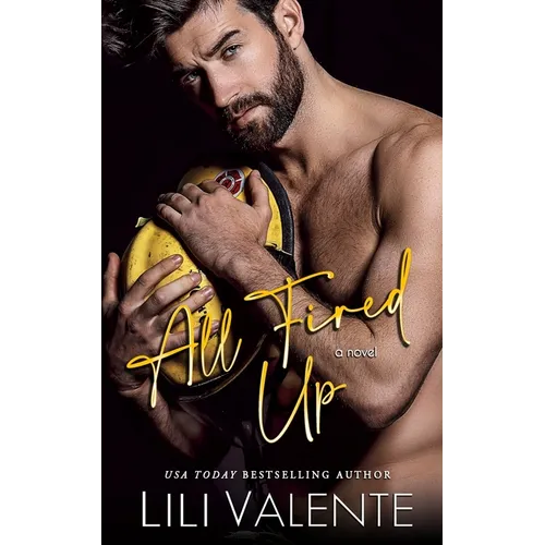 All Fired Up: A Small Town Second Chance Firefighter Romance