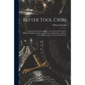 Better Tool Cribs; a Step-by-step Guide on How to Lay out a Tool Crib for Efficient Handling and Storage of Tools and Materials, and How to Set up an