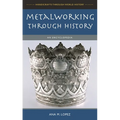 Metalworking through History: An Encyclopedia
