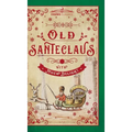 Old Santeclaus with Much Delight: The Children's Friend: A New-Year's Present, to the Little Ones from Five to Twelve