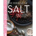 The Miracle of Salt: Recipes and Techniques to Preserve, Ferment, and Transform Your Food