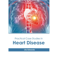 Practical Case Studies in Heart Disease