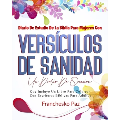 Diario De Estudio De La Biblia Para Mujeres Con Versículos De Sanidad: Un Diario De Oración Que Incluye Un Libro Para Colorear Con Escrituras Bíblicas