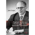 Raphael Lemkin and the Struggle for the Genocide Convention