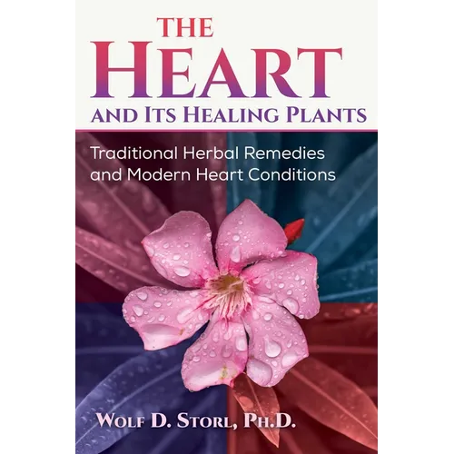The Heart and Its Healing Plants: Traditional Herbal Remedies and Modern Heart Conditions