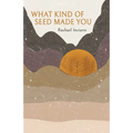 What Kind of Seed Made You