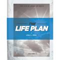 The LIFE Plan Volume Four: The Life of Jesus on Earth