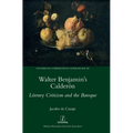 Walter Benjamin's Calderón: Literary Criticism and the Baroque