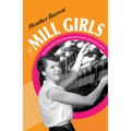 The Mill Girls: The Newfoundland Women Who Transformed Canada's Industrial Heartland