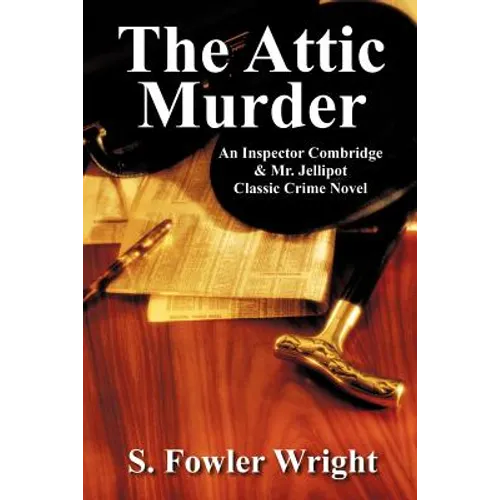 The Attic Murder: An Inspector Combridge & Mr. Jellipot Classic Crime Novel