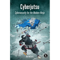 Cyberjutsu: Cybersecurity for the Modern Ninja