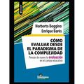 Cómo evaluar desde el paradigma de la complejidad: Pensar de nuevo la evaluación en el campo educativo
