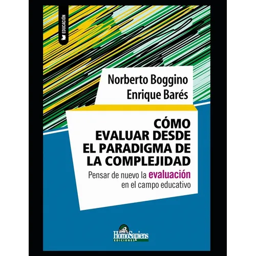 Cómo evaluar desde el paradigma de la complejidad: Pensar de nuevo la evaluación en el campo educativo