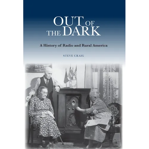 Out of the Dark: A History of Radio and Rural America